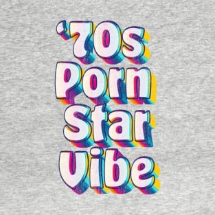 70s Porn Star Vibe T-Shirt